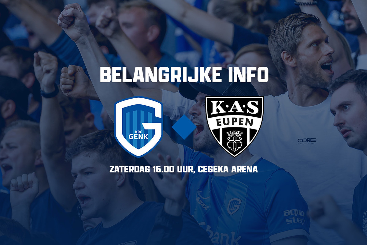 Belangrijke info KRC Genk - KAS Eupen